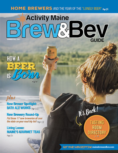 Maine Brew & Bev Guide Summer/Fall Issue, 2021